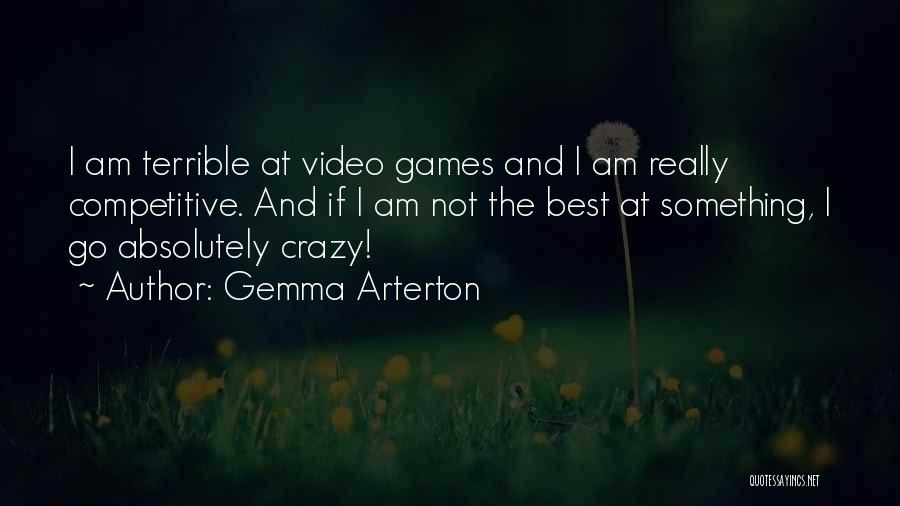 Gemma Arterton Quotes: I Am Terrible At Video Games And I Am Really Competitive. And If I Am Not The Best At Something,