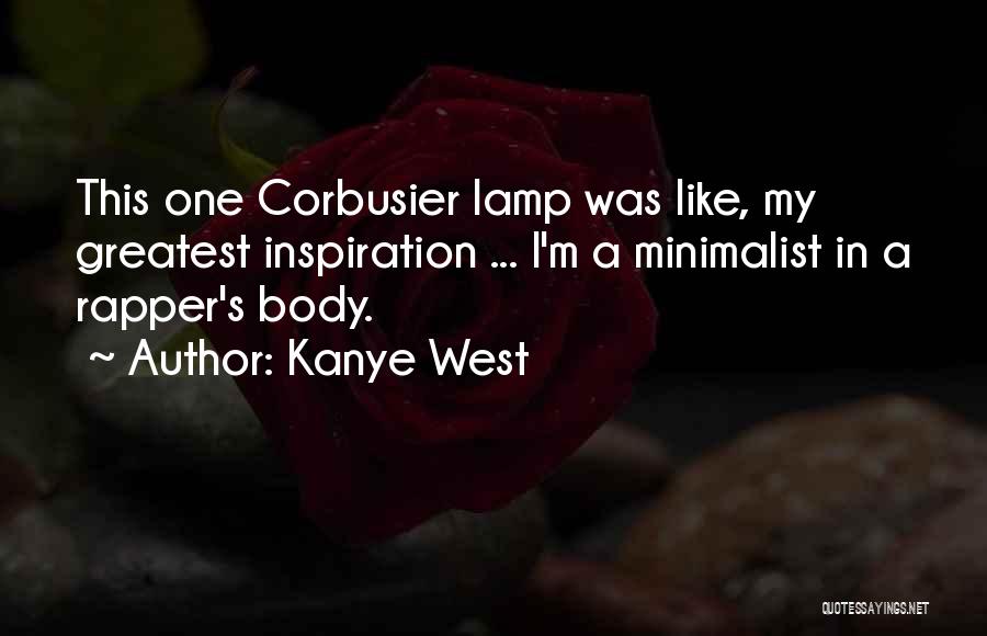 Kanye West Quotes: This One Corbusier Lamp Was Like, My Greatest Inspiration ... I'm A Minimalist In A Rapper's Body.