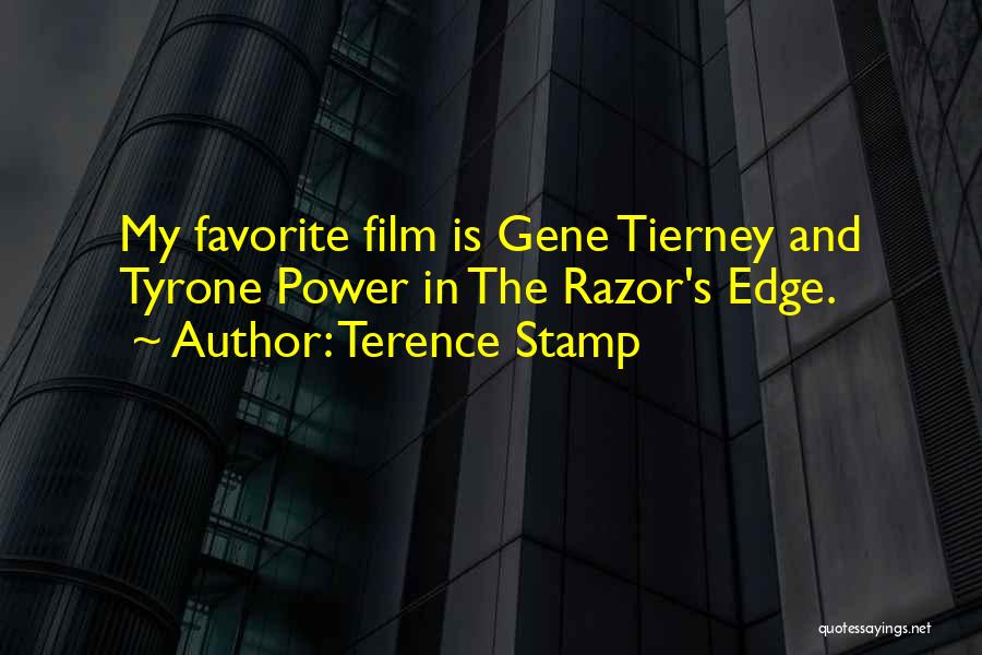 Terence Stamp Quotes: My Favorite Film Is Gene Tierney And Tyrone Power In The Razor's Edge.