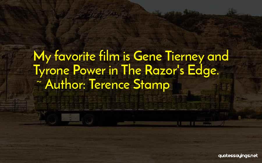 Terence Stamp Quotes: My Favorite Film Is Gene Tierney And Tyrone Power In The Razor's Edge.