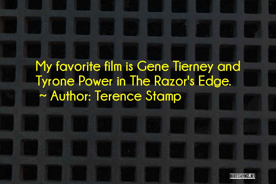 Terence Stamp Quotes: My Favorite Film Is Gene Tierney And Tyrone Power In The Razor's Edge.