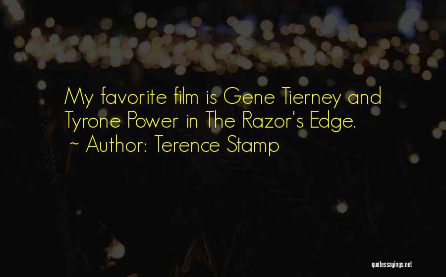 Terence Stamp Quotes: My Favorite Film Is Gene Tierney And Tyrone Power In The Razor's Edge.