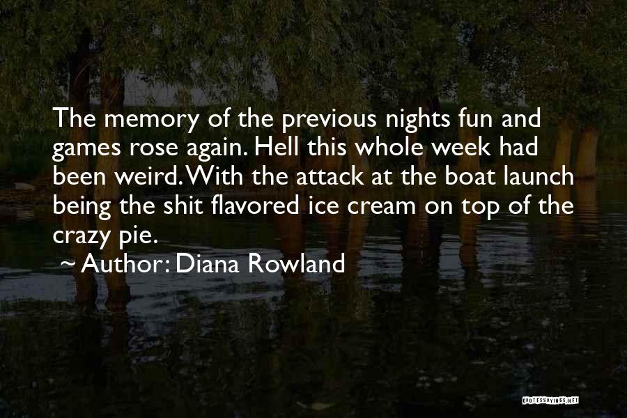 Diana Rowland Quotes: The Memory Of The Previous Nights Fun And Games Rose Again. Hell This Whole Week Had Been Weird. With The