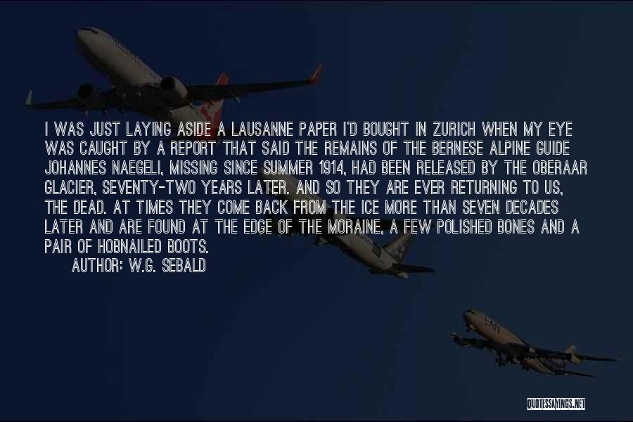 W.G. Sebald Quotes: I Was Just Laying Aside A Lausanne Paper I'd Bought In Zurich When My Eye Was Caught By A Report