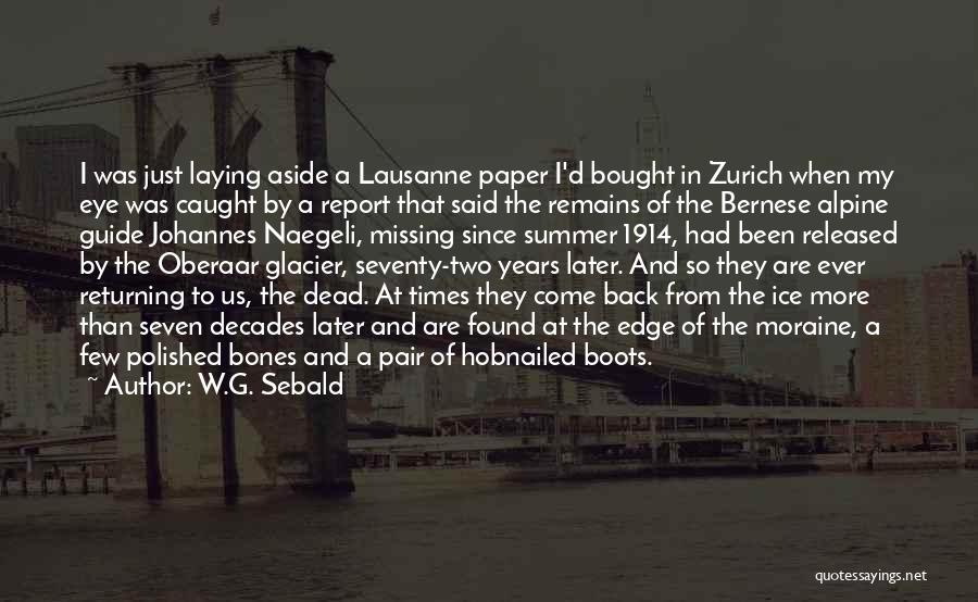 W.G. Sebald Quotes: I Was Just Laying Aside A Lausanne Paper I'd Bought In Zurich When My Eye Was Caught By A Report