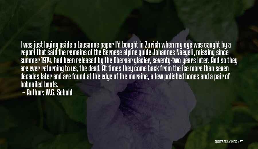 W.G. Sebald Quotes: I Was Just Laying Aside A Lausanne Paper I'd Bought In Zurich When My Eye Was Caught By A Report