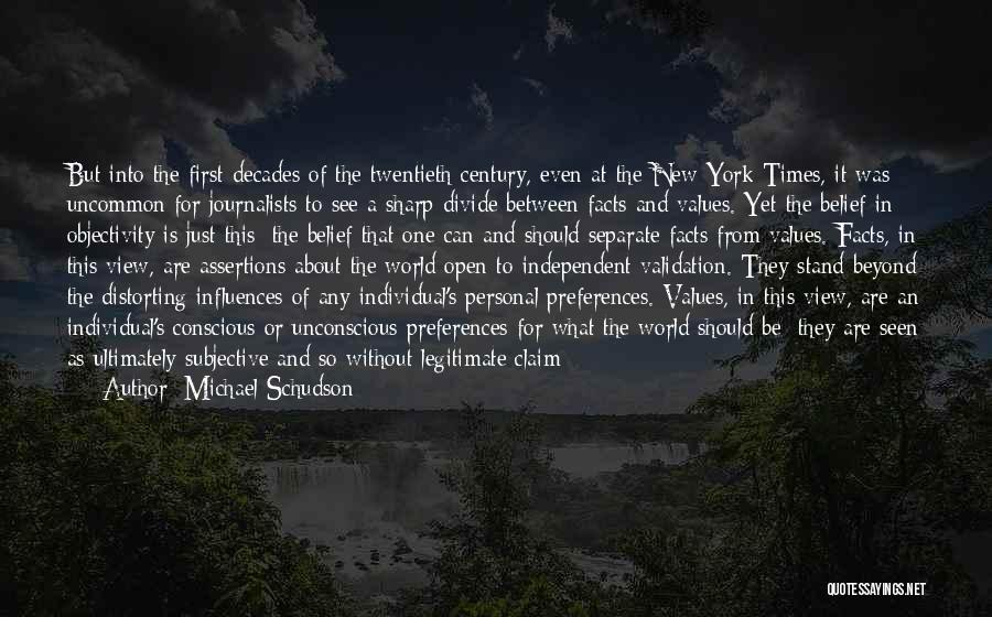 Michael Schudson Quotes: But Into The First Decades Of The Twentieth Century, Even At The New York Times, It Was Uncommon For Journalists