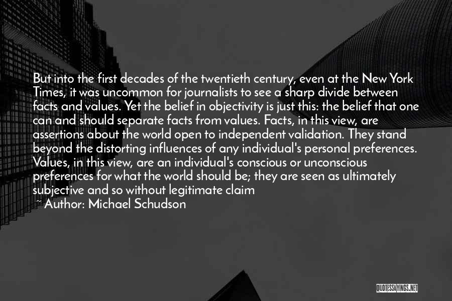 Michael Schudson Quotes: But Into The First Decades Of The Twentieth Century, Even At The New York Times, It Was Uncommon For Journalists