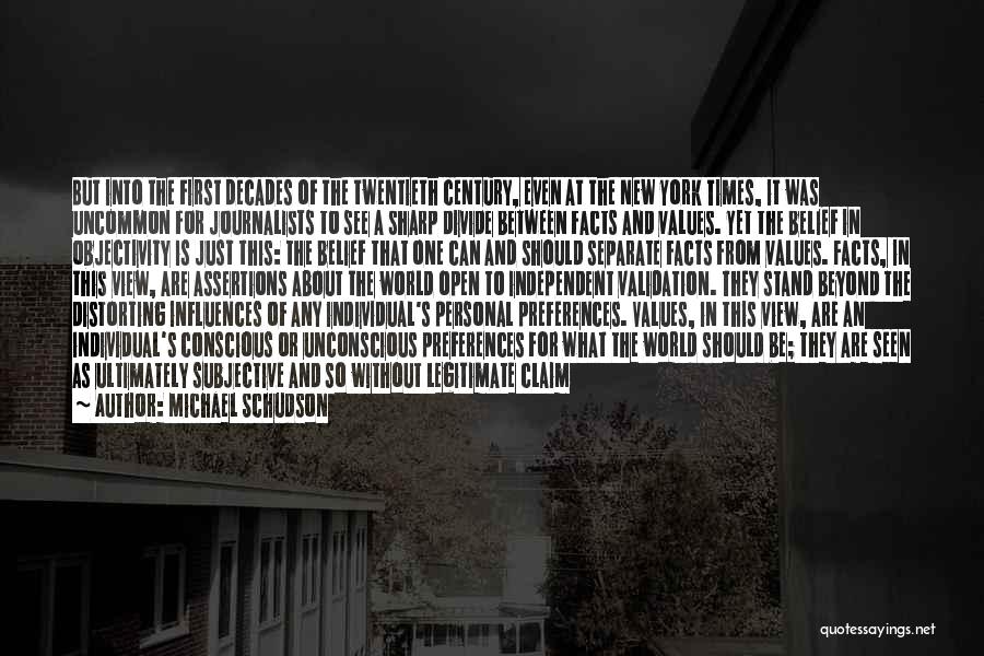 Michael Schudson Quotes: But Into The First Decades Of The Twentieth Century, Even At The New York Times, It Was Uncommon For Journalists