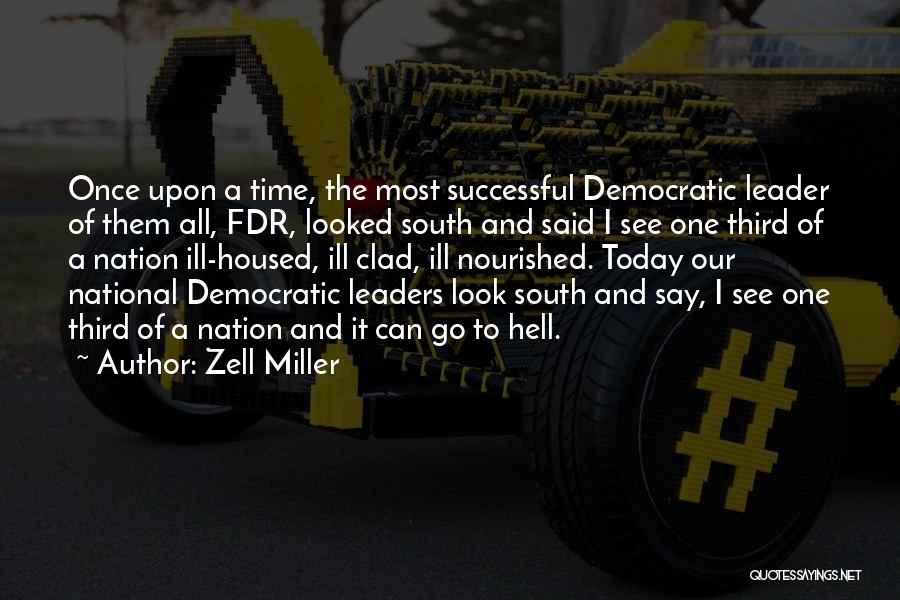 Zell Miller Quotes: Once Upon A Time, The Most Successful Democratic Leader Of Them All, Fdr, Looked South And Said I See One