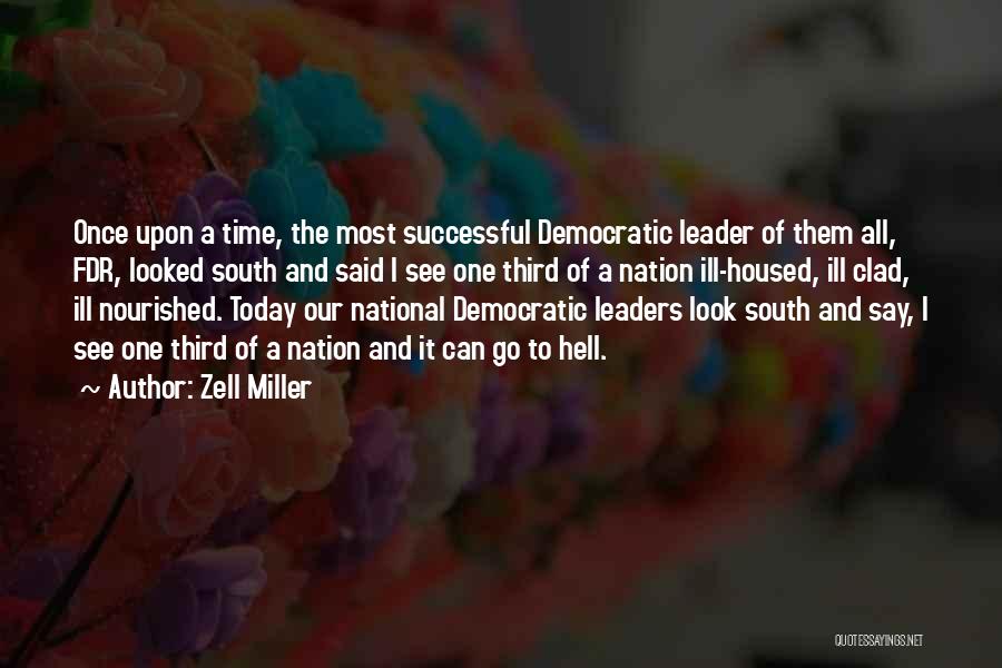 Zell Miller Quotes: Once Upon A Time, The Most Successful Democratic Leader Of Them All, Fdr, Looked South And Said I See One