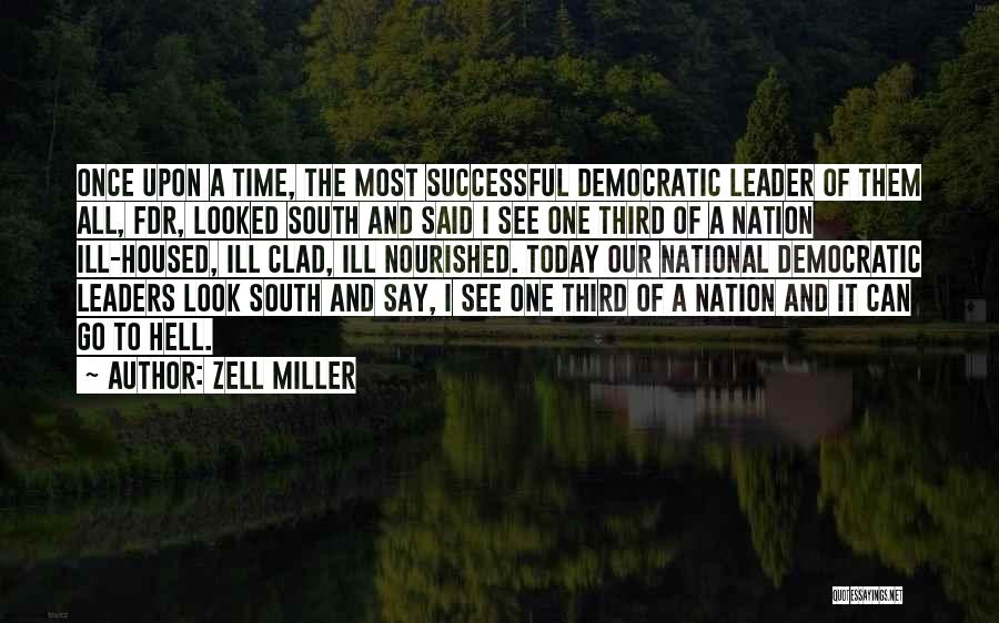 Zell Miller Quotes: Once Upon A Time, The Most Successful Democratic Leader Of Them All, Fdr, Looked South And Said I See One