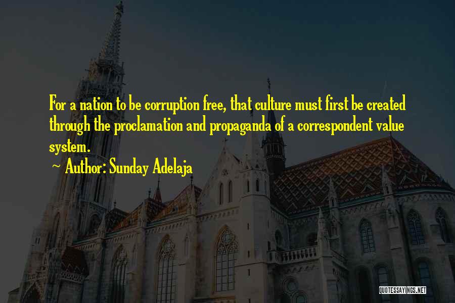 Sunday Adelaja Quotes: For A Nation To Be Corruption Free, That Culture Must First Be Created Through The Proclamation And Propaganda Of A