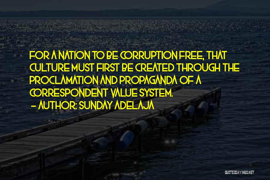 Sunday Adelaja Quotes: For A Nation To Be Corruption Free, That Culture Must First Be Created Through The Proclamation And Propaganda Of A