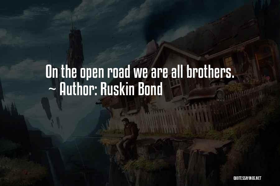 Ruskin Bond Quotes: On The Open Road We Are All Brothers.