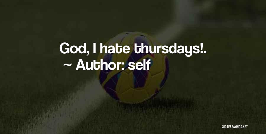 Self Quotes: God, I Hate Thursdays!.