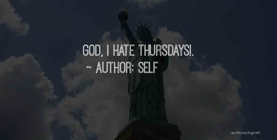 Self Quotes: God, I Hate Thursdays!.