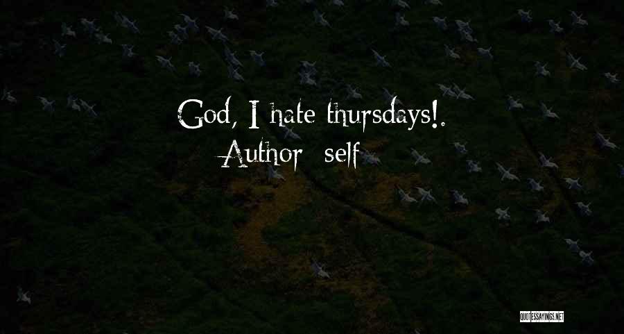 Self Quotes: God, I Hate Thursdays!.