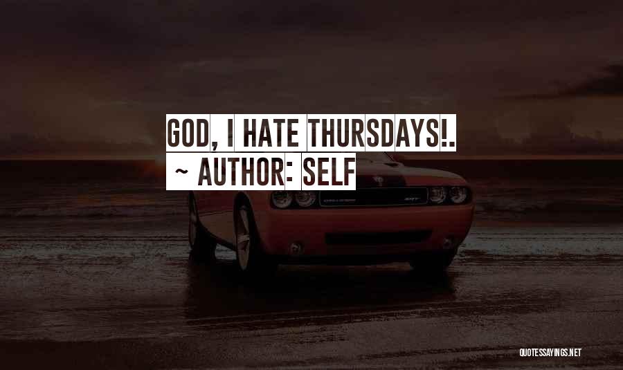 Self Quotes: God, I Hate Thursdays!.