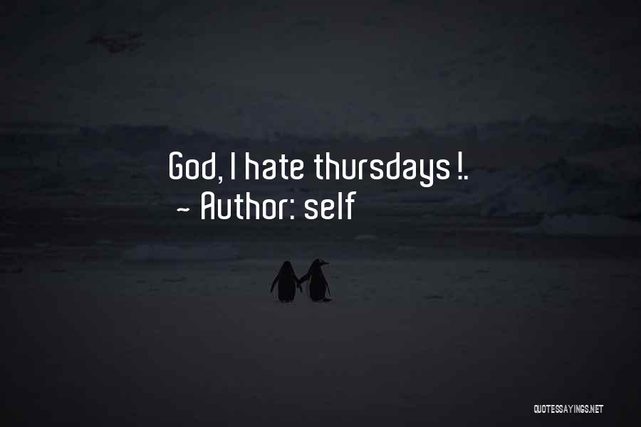 Self Quotes: God, I Hate Thursdays!.