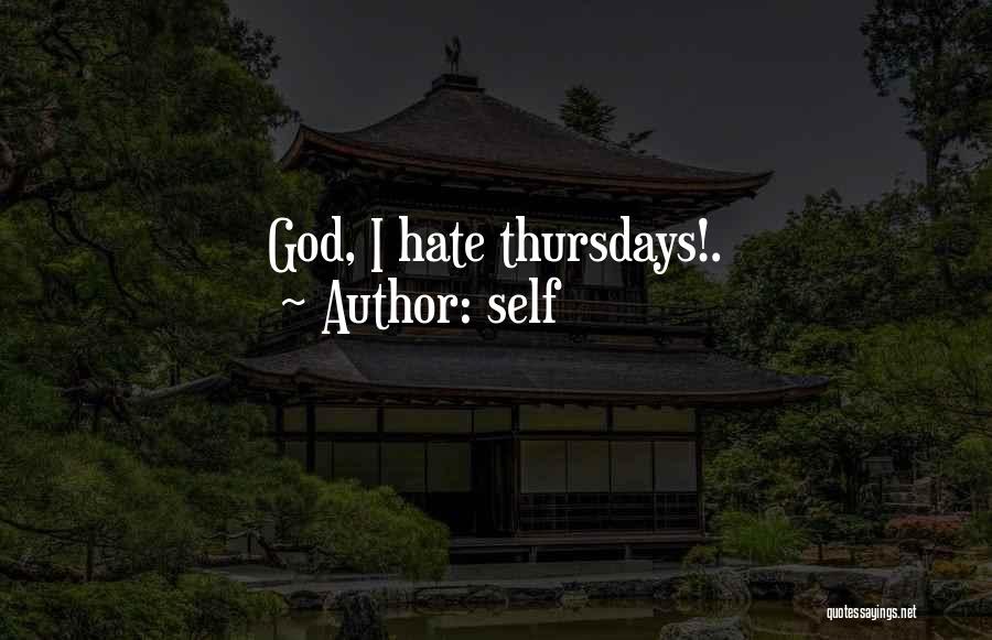 Self Quotes: God, I Hate Thursdays!.