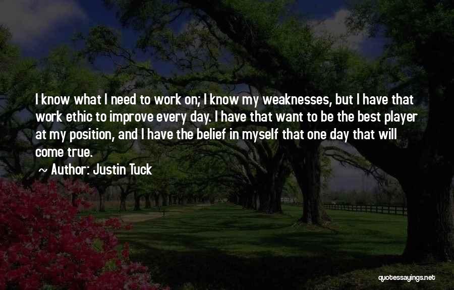 Justin Tuck Quotes: I Know What I Need To Work On; I Know My Weaknesses, But I Have That Work Ethic To Improve