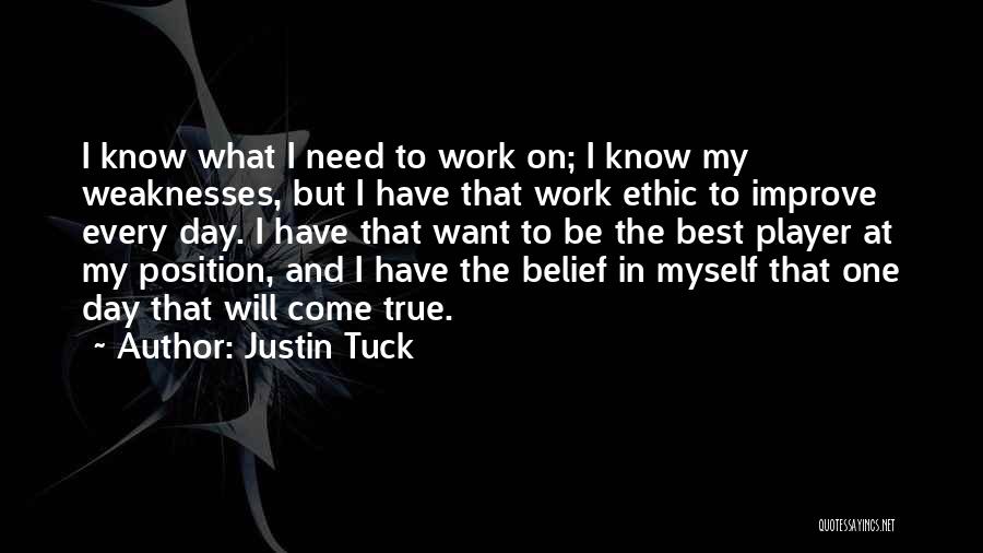 Justin Tuck Quotes: I Know What I Need To Work On; I Know My Weaknesses, But I Have That Work Ethic To Improve