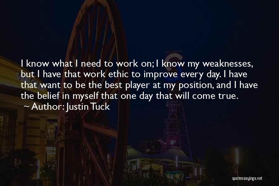 Justin Tuck Quotes: I Know What I Need To Work On; I Know My Weaknesses, But I Have That Work Ethic To Improve