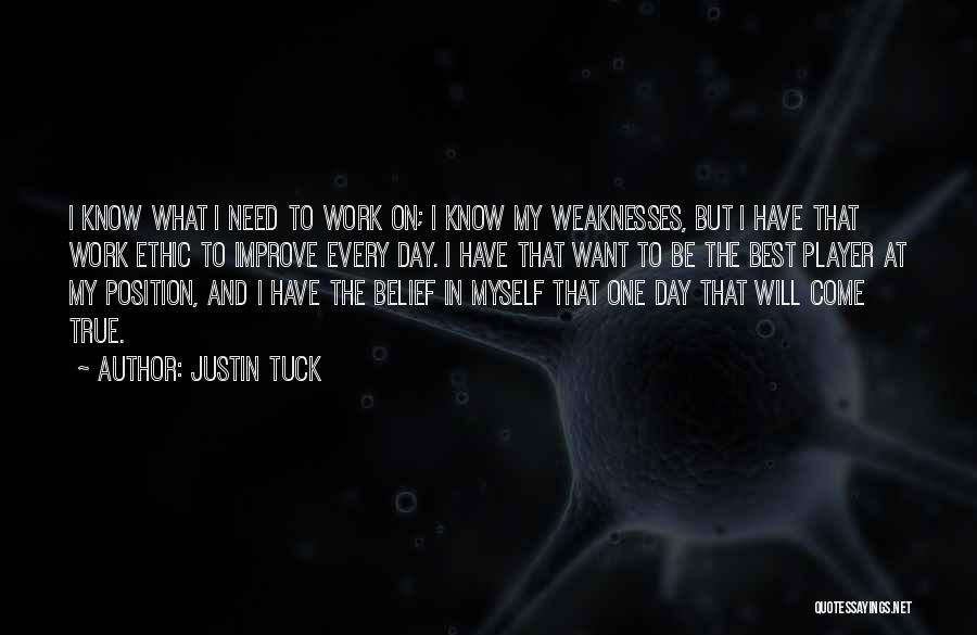 Justin Tuck Quotes: I Know What I Need To Work On; I Know My Weaknesses, But I Have That Work Ethic To Improve