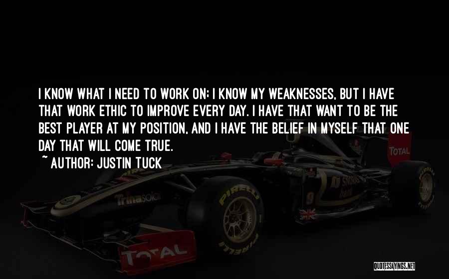 Justin Tuck Quotes: I Know What I Need To Work On; I Know My Weaknesses, But I Have That Work Ethic To Improve
