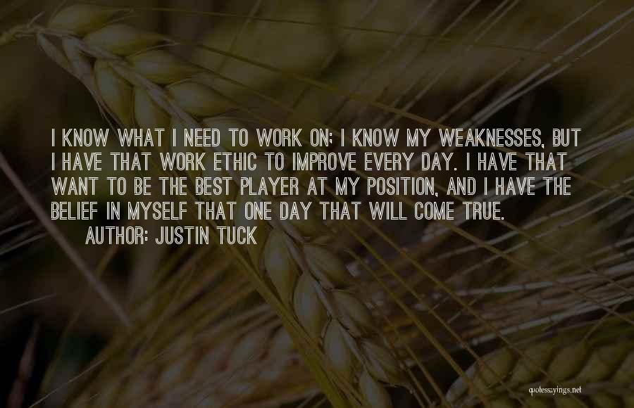 Justin Tuck Quotes: I Know What I Need To Work On; I Know My Weaknesses, But I Have That Work Ethic To Improve