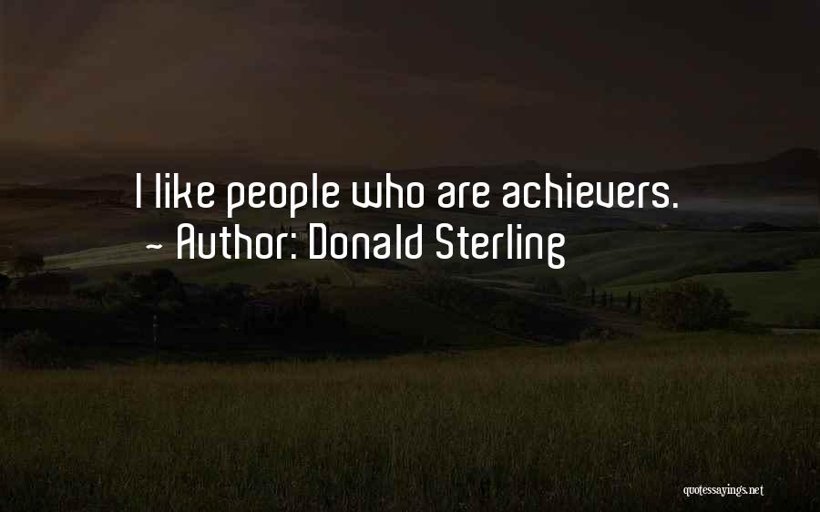 Donald Sterling Quotes: I Like People Who Are Achievers.