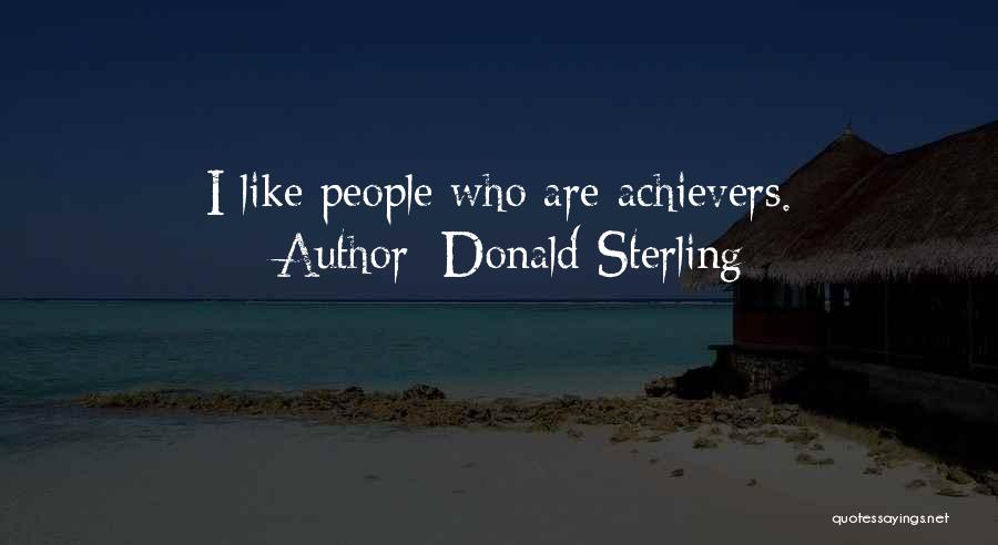 Donald Sterling Quotes: I Like People Who Are Achievers.