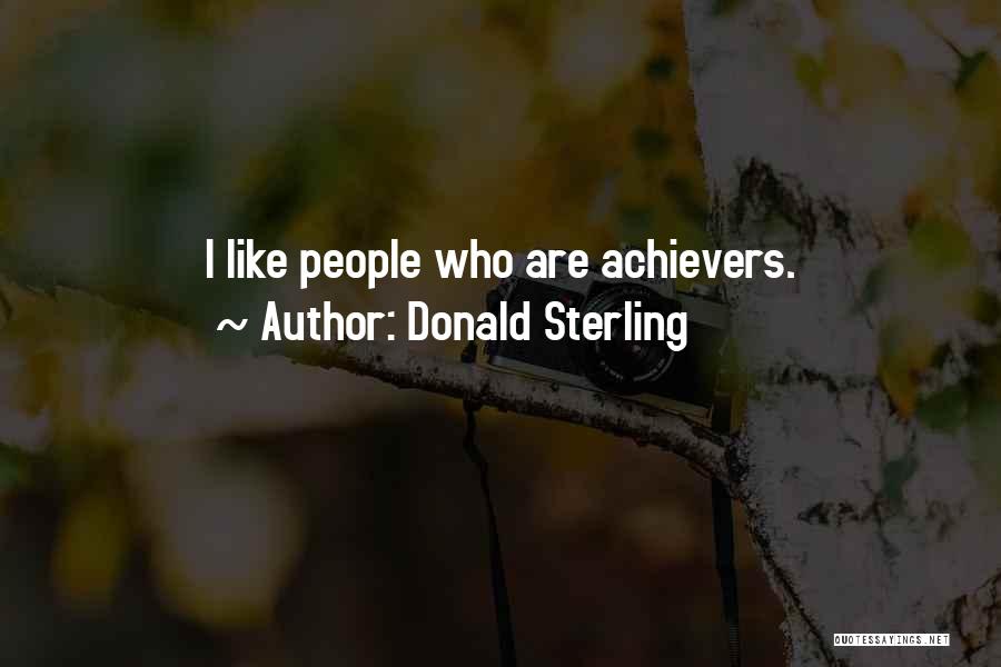Donald Sterling Quotes: I Like People Who Are Achievers.