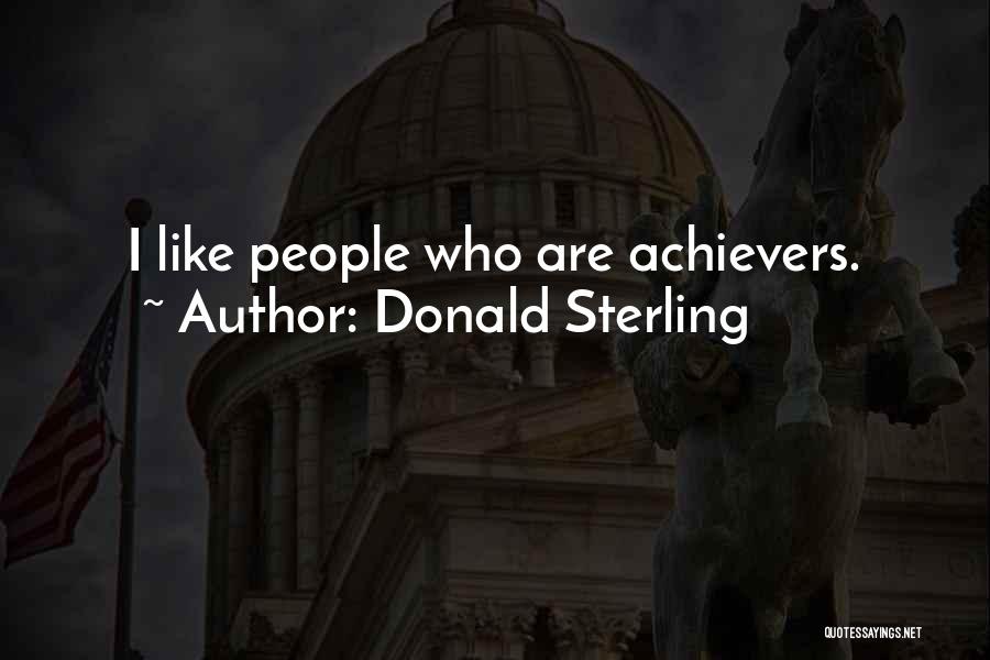 Donald Sterling Quotes: I Like People Who Are Achievers.