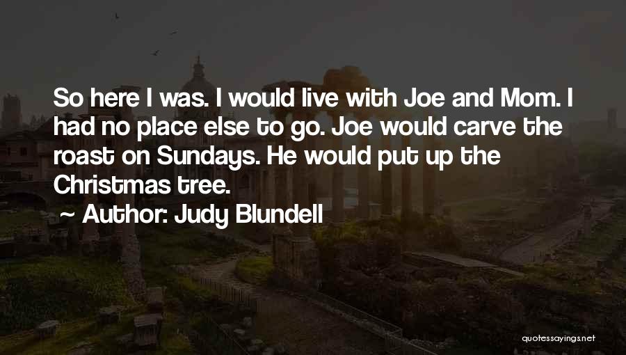 Judy Blundell Quotes: So Here I Was. I Would Live With Joe And Mom. I Had No Place Else To Go. Joe Would