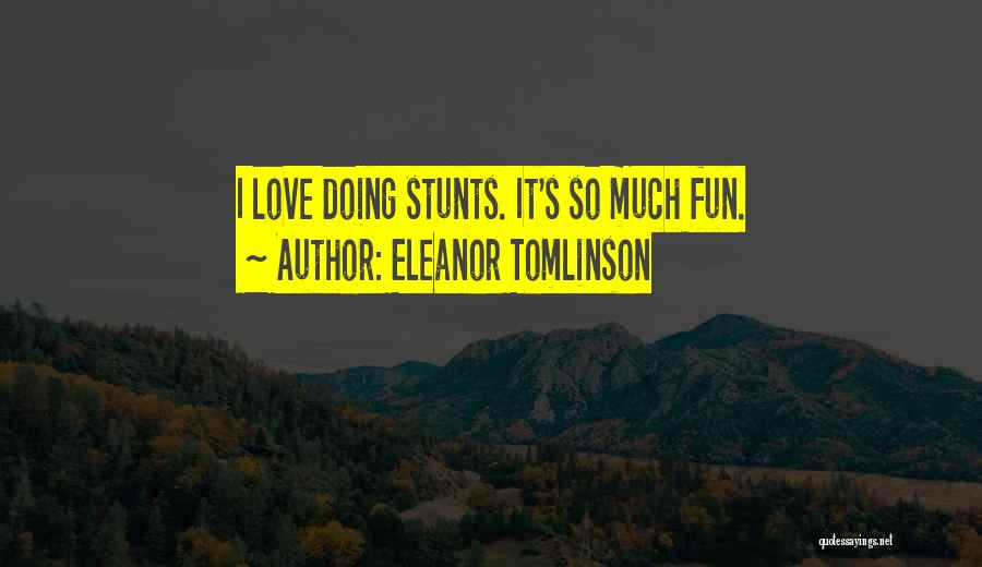 Eleanor Tomlinson Quotes: I Love Doing Stunts. It's So Much Fun.