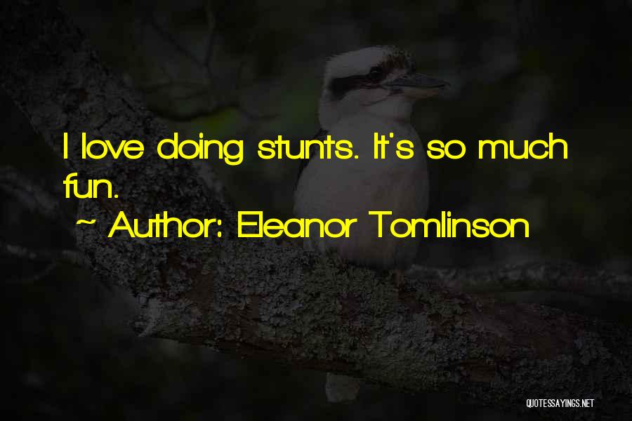 Eleanor Tomlinson Quotes: I Love Doing Stunts. It's So Much Fun.