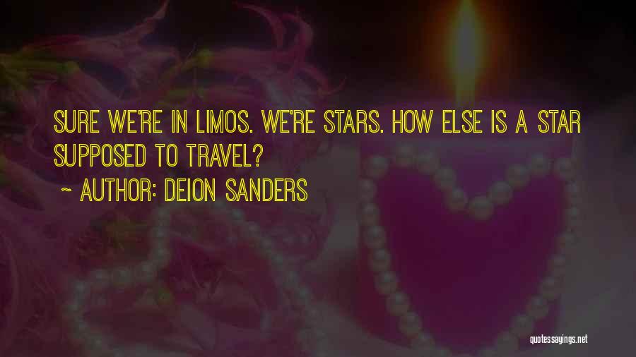 Deion Sanders Quotes: Sure We're In Limos. We're Stars. How Else Is A Star Supposed To Travel?