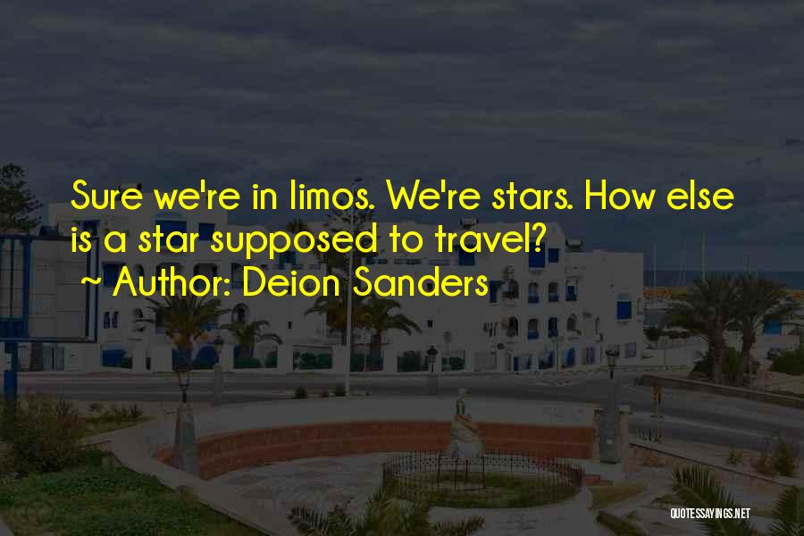 Deion Sanders Quotes: Sure We're In Limos. We're Stars. How Else Is A Star Supposed To Travel?