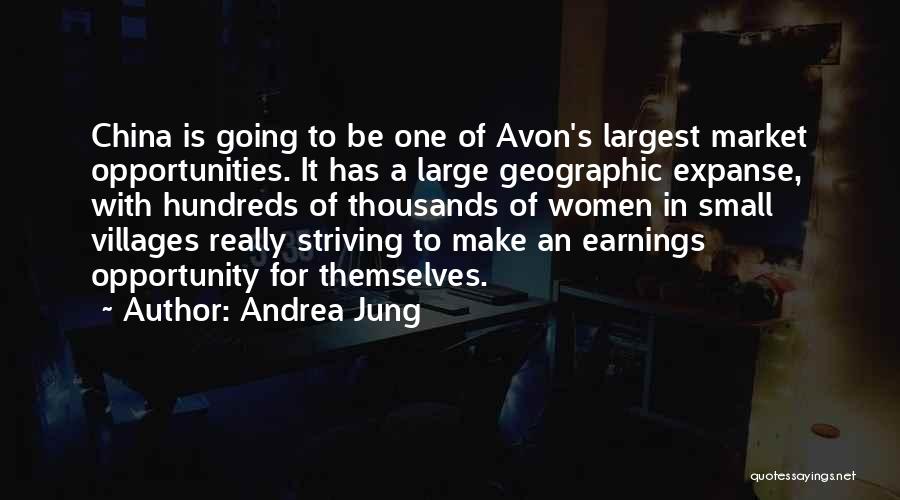 Andrea Jung Quotes: China Is Going To Be One Of Avon's Largest Market Opportunities. It Has A Large Geographic Expanse, With Hundreds Of