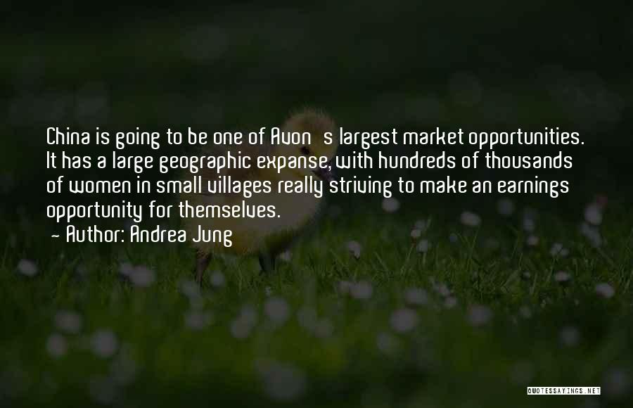 Andrea Jung Quotes: China Is Going To Be One Of Avon's Largest Market Opportunities. It Has A Large Geographic Expanse, With Hundreds Of