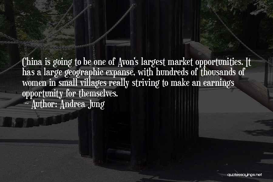 Andrea Jung Quotes: China Is Going To Be One Of Avon's Largest Market Opportunities. It Has A Large Geographic Expanse, With Hundreds Of