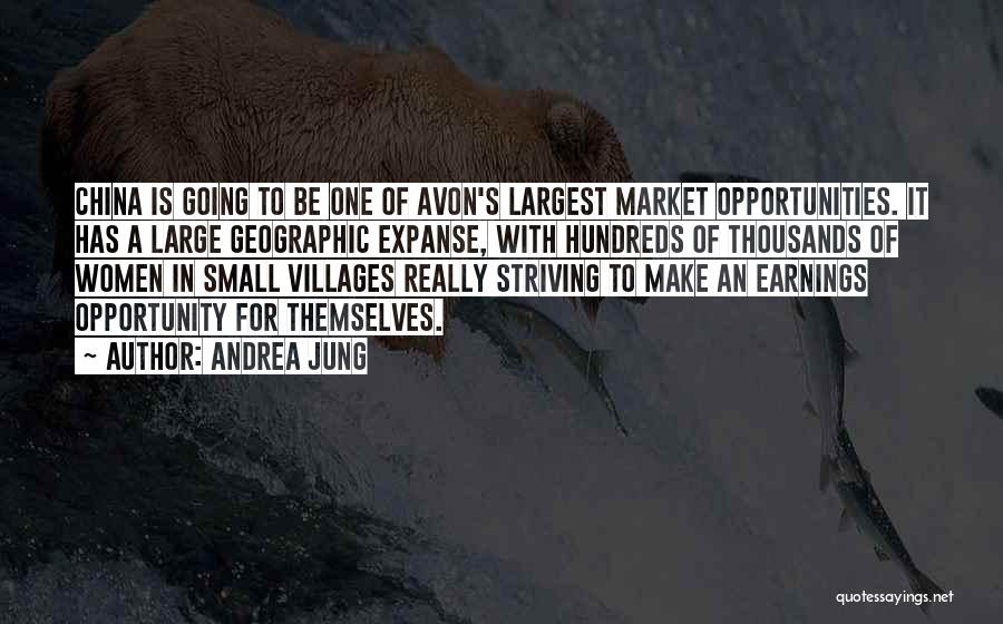 Andrea Jung Quotes: China Is Going To Be One Of Avon's Largest Market Opportunities. It Has A Large Geographic Expanse, With Hundreds Of