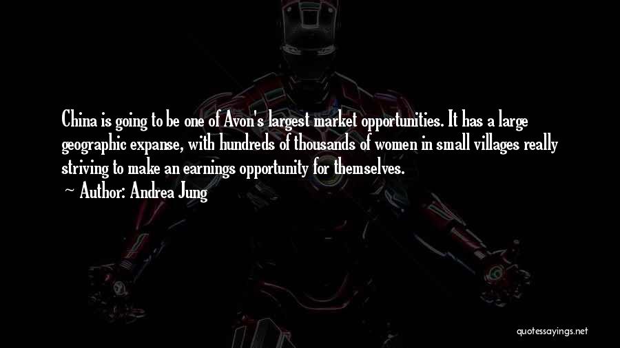 Andrea Jung Quotes: China Is Going To Be One Of Avon's Largest Market Opportunities. It Has A Large Geographic Expanse, With Hundreds Of