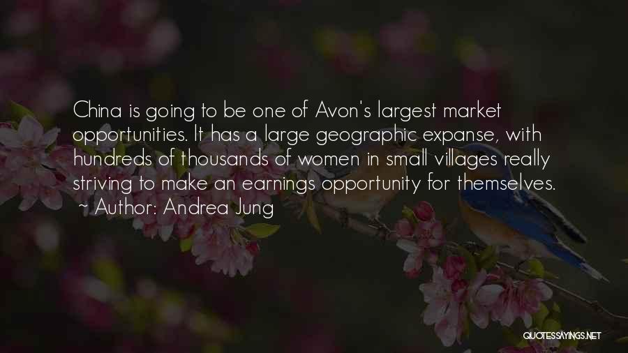 Andrea Jung Quotes: China Is Going To Be One Of Avon's Largest Market Opportunities. It Has A Large Geographic Expanse, With Hundreds Of