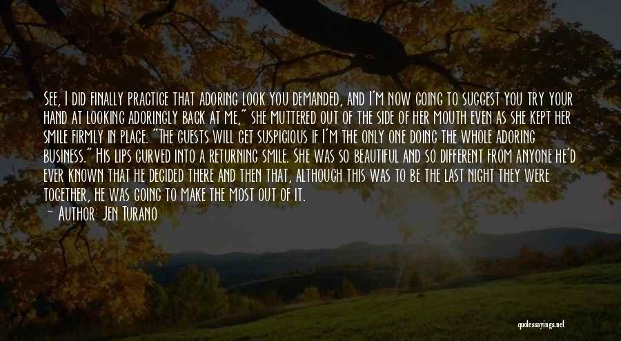 Jen Turano Quotes: See, I Did Finally Practice That Adoring Look You Demanded, And I'm Now Going To Suggest You Try Your Hand