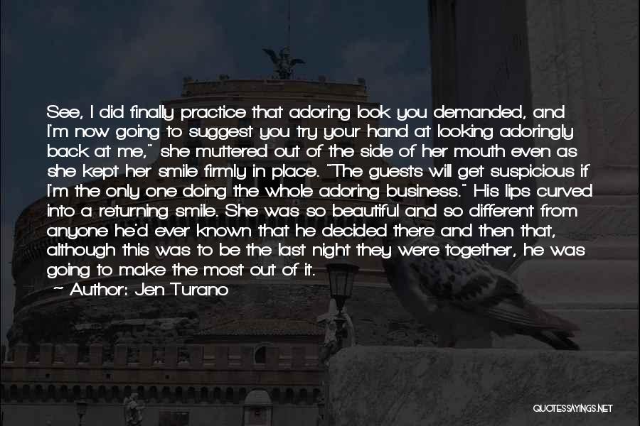 Jen Turano Quotes: See, I Did Finally Practice That Adoring Look You Demanded, And I'm Now Going To Suggest You Try Your Hand