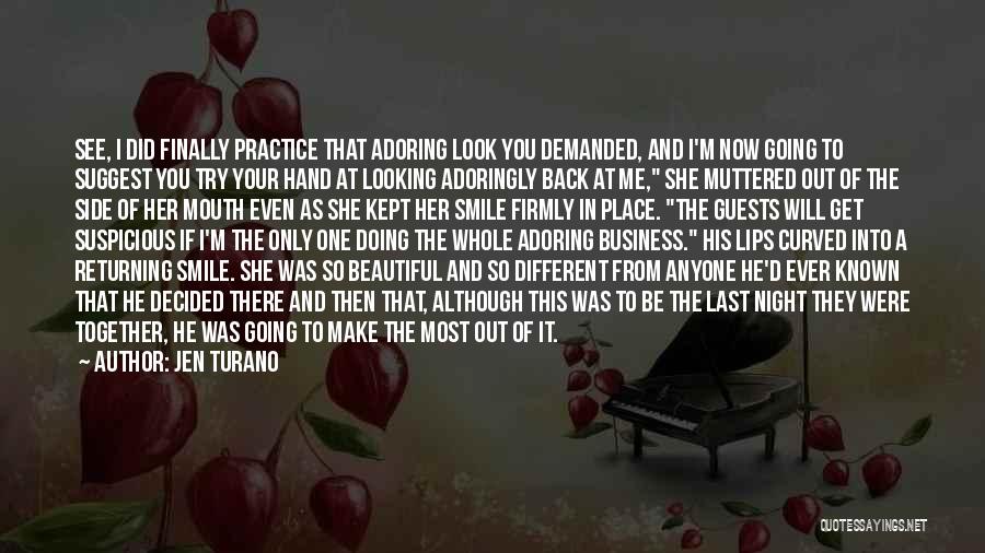 Jen Turano Quotes: See, I Did Finally Practice That Adoring Look You Demanded, And I'm Now Going To Suggest You Try Your Hand