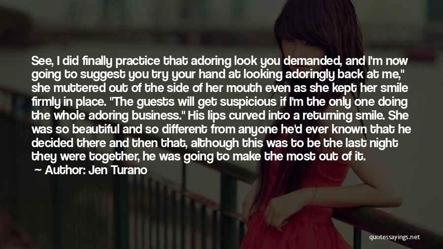 Jen Turano Quotes: See, I Did Finally Practice That Adoring Look You Demanded, And I'm Now Going To Suggest You Try Your Hand
